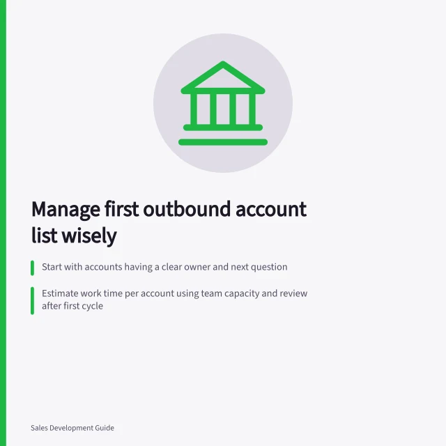 Manage first outbound account list wisely: Start with accounts having a clear owner and next question; Estimate work time per account using team capacity and review after first cycle; Hold unresolved accounts in reserve until checks are complete. Choosing a manageable first outbound account list