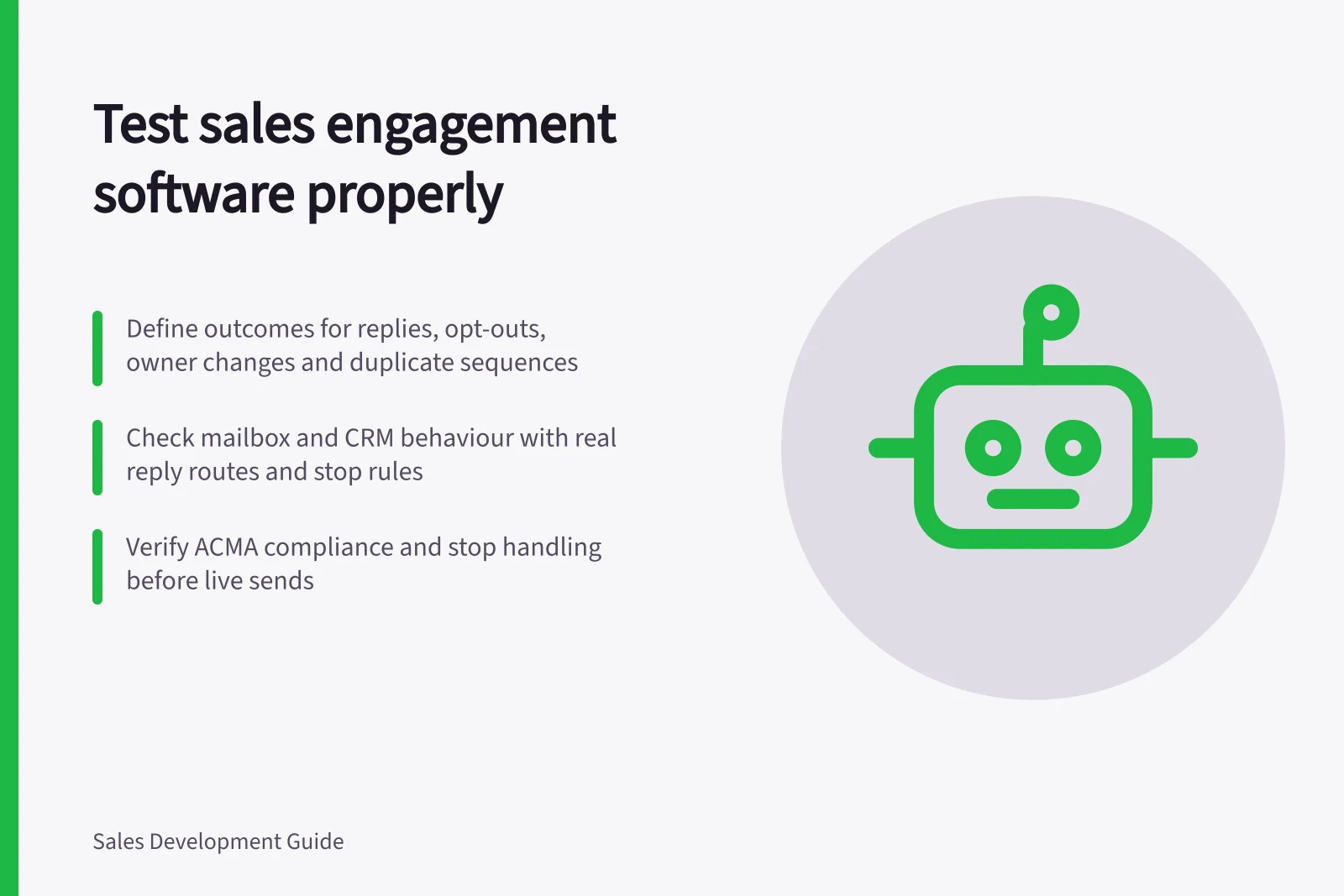 Test sales engagement software properly: Define outcomes for replies, opt-outs, owner changes and duplicate sequences; Check mailbox and CRM behaviour with real reply routes and stop rules; Verify ACMA compliance and stop handling before live sends