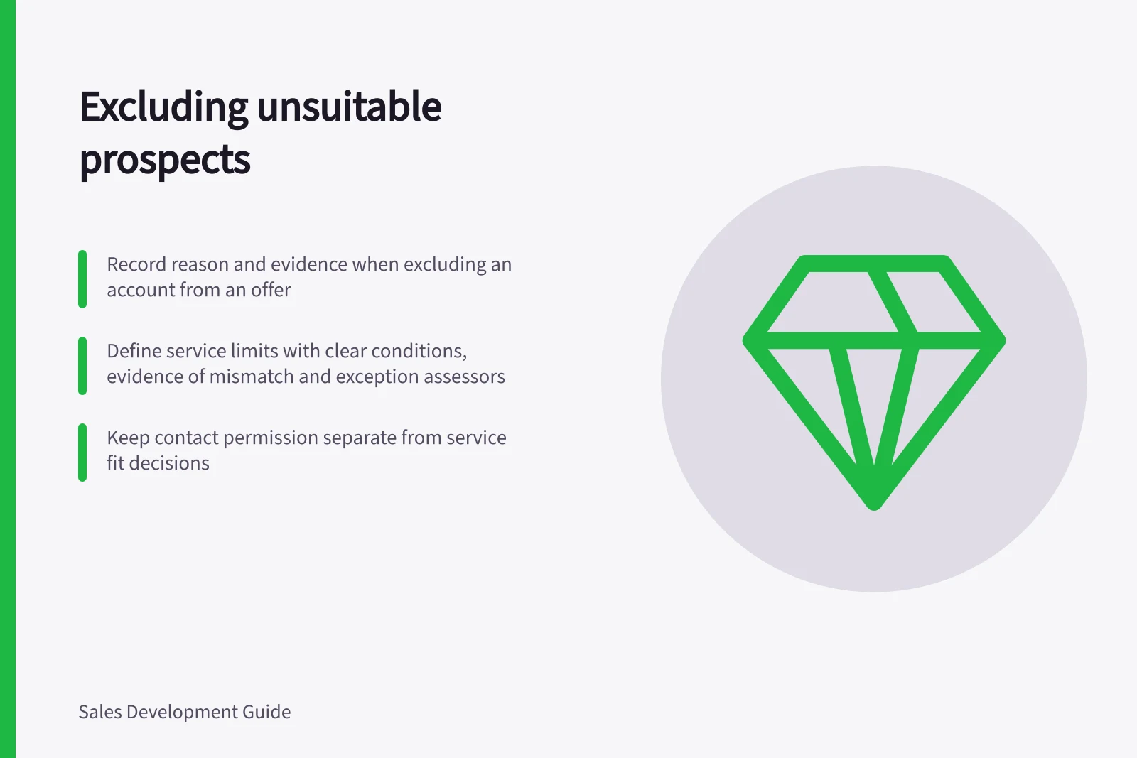 Excluding unsuitable prospects: Record reason and evidence when excluding an account from an offer; Define service limits with clear conditions, evidence of mismatch and exception assessors; Keep contact permission separate from service fit decisions