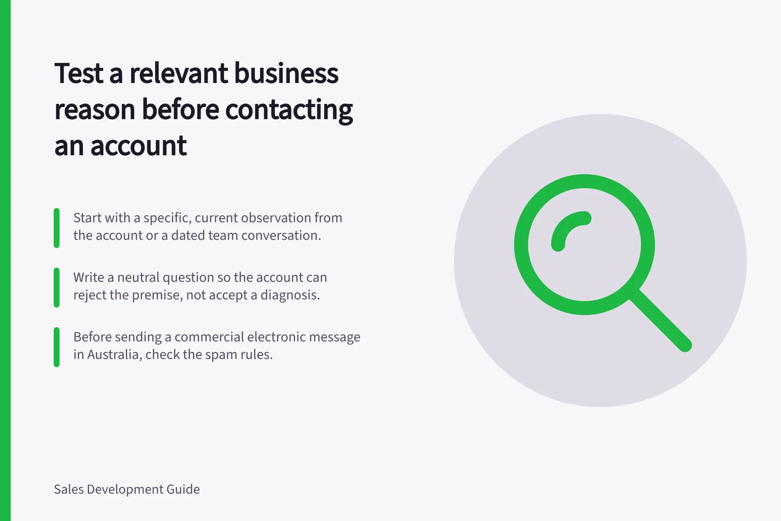 Test a relevant business reason before contacting an account: Start with a specific, current observation from the account or a dated team conversation.; Write a neutral question so the account can reject the premise, not accept a diagnosis.; Before sending a commercial electronic message in Australia, check the spam rules.
