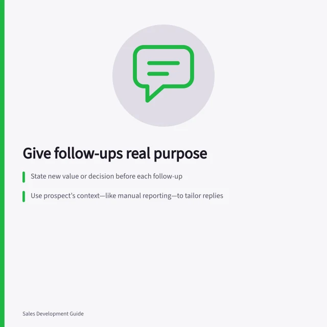 Give follow-ups real purpose: State new value or decision before each follow-up; Use prospect’s context—like manual reporting—to tailor replies; Follow ACMA spam guidelines and stop if no new reason exists. Giving each follow-up a distinct reason to exist