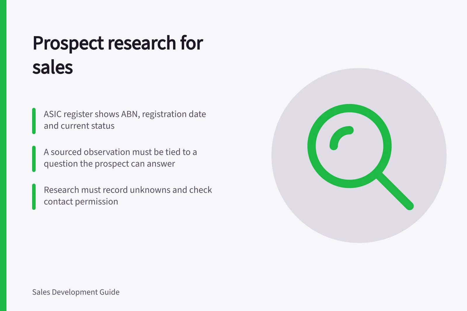 Prospect research for sales: ASIC register shows ABN, registration date and current status; A sourced observation must be tied to a question the prospect can answer; Research must record unknowns and check contact permission