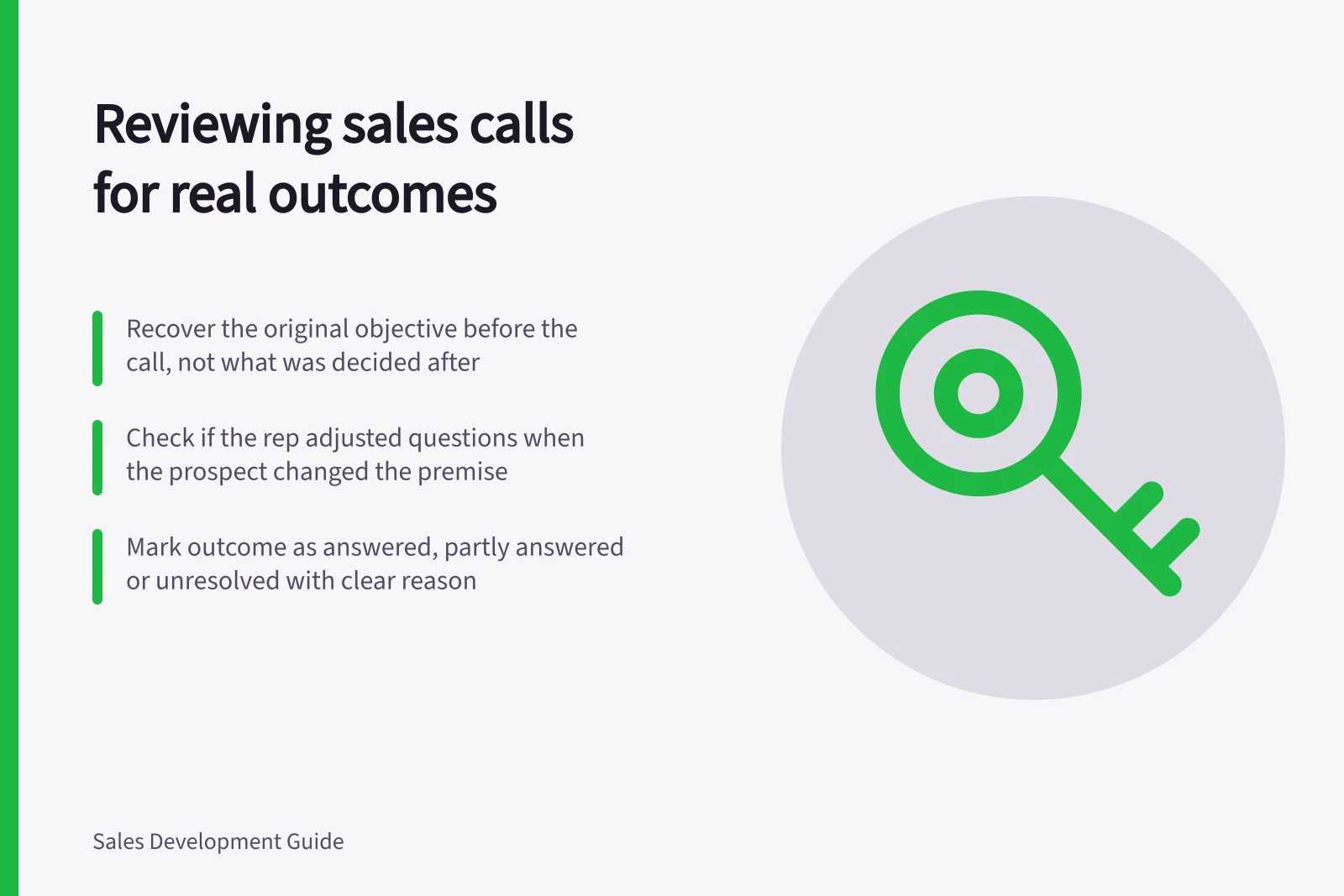 Reviewing sales calls for real outcomes: Recover the original objective before the call, not what was decided after; Check if the rep adjusted questions when the prospect changed the premise; Mark outcome as answered, partly answered or unresolved with clear reason